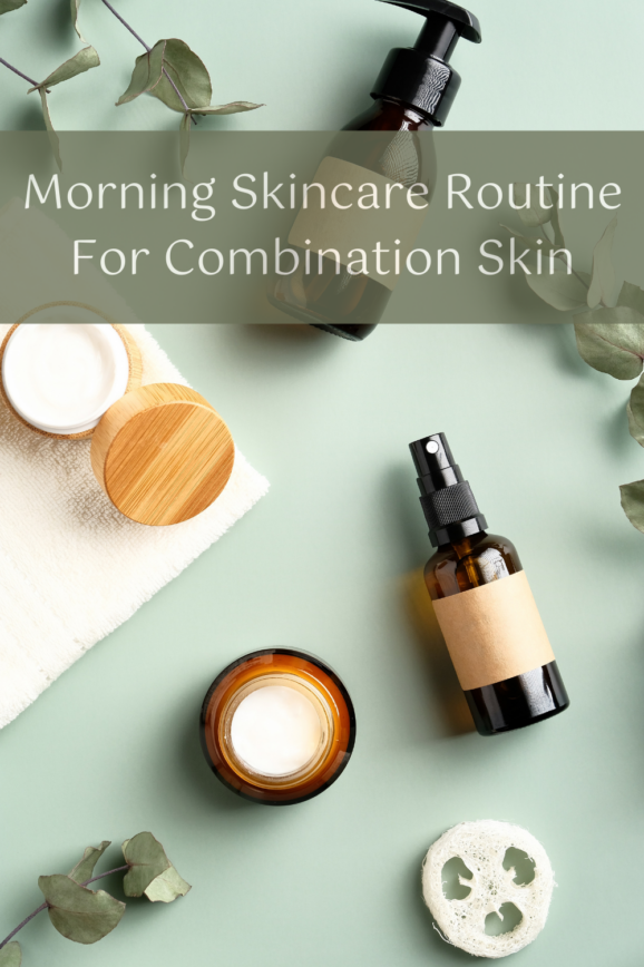 morning skincare for combination